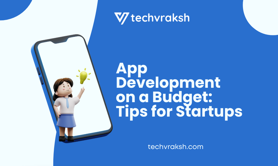 App Development on a Budget Tips for Startups