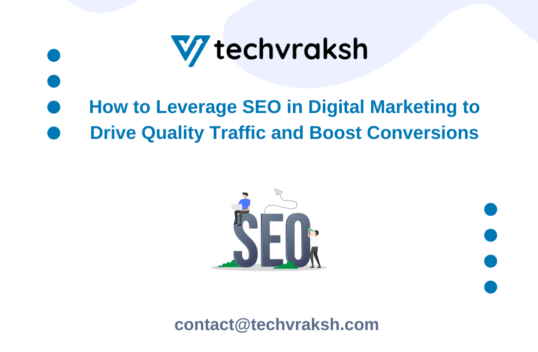 how-to-leverage-seo-in-digital-marketing-to-drive-quality-traffic-and-boost-conversions