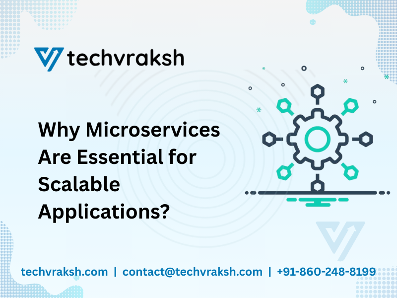 Why Microservices Are Essential for Scalable Applications