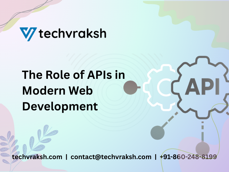 The Role of APIs in Modern Web Development