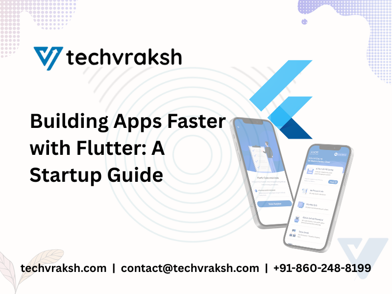 Building Apps Faster with Flutter A Startup Guide