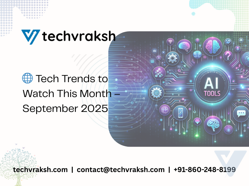🌐 Tech Trends to Watch This Month – September 2025