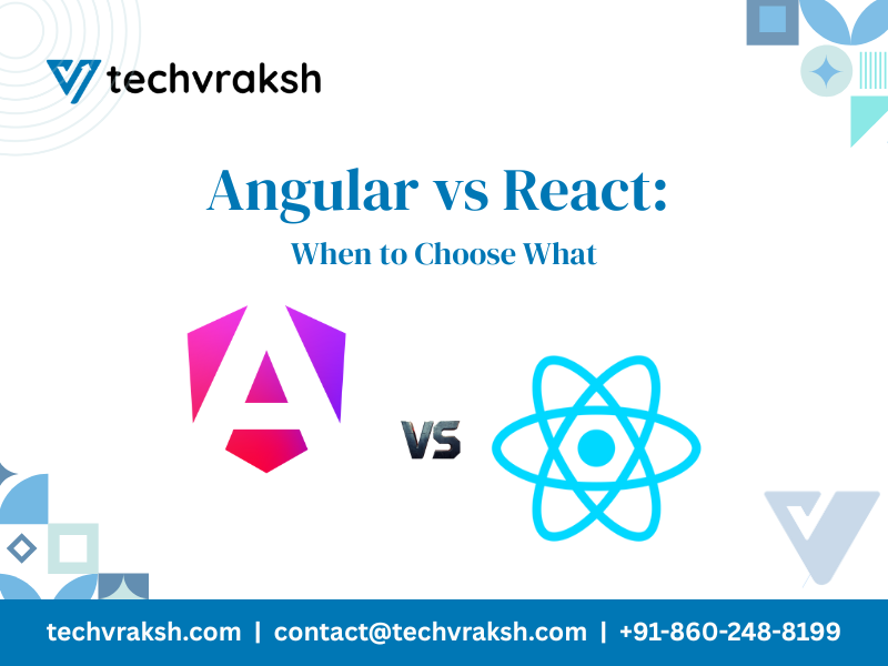 Angular vs React When to Choose What Angular vs React When to Choose What